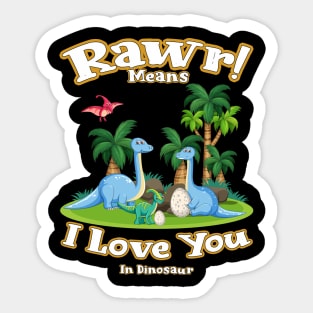 Rawr Means I Love You In Dinosaur, I Love You Design Sticker